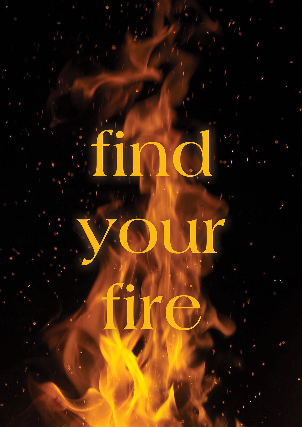 Find Your Fire" Printed Poster - detail