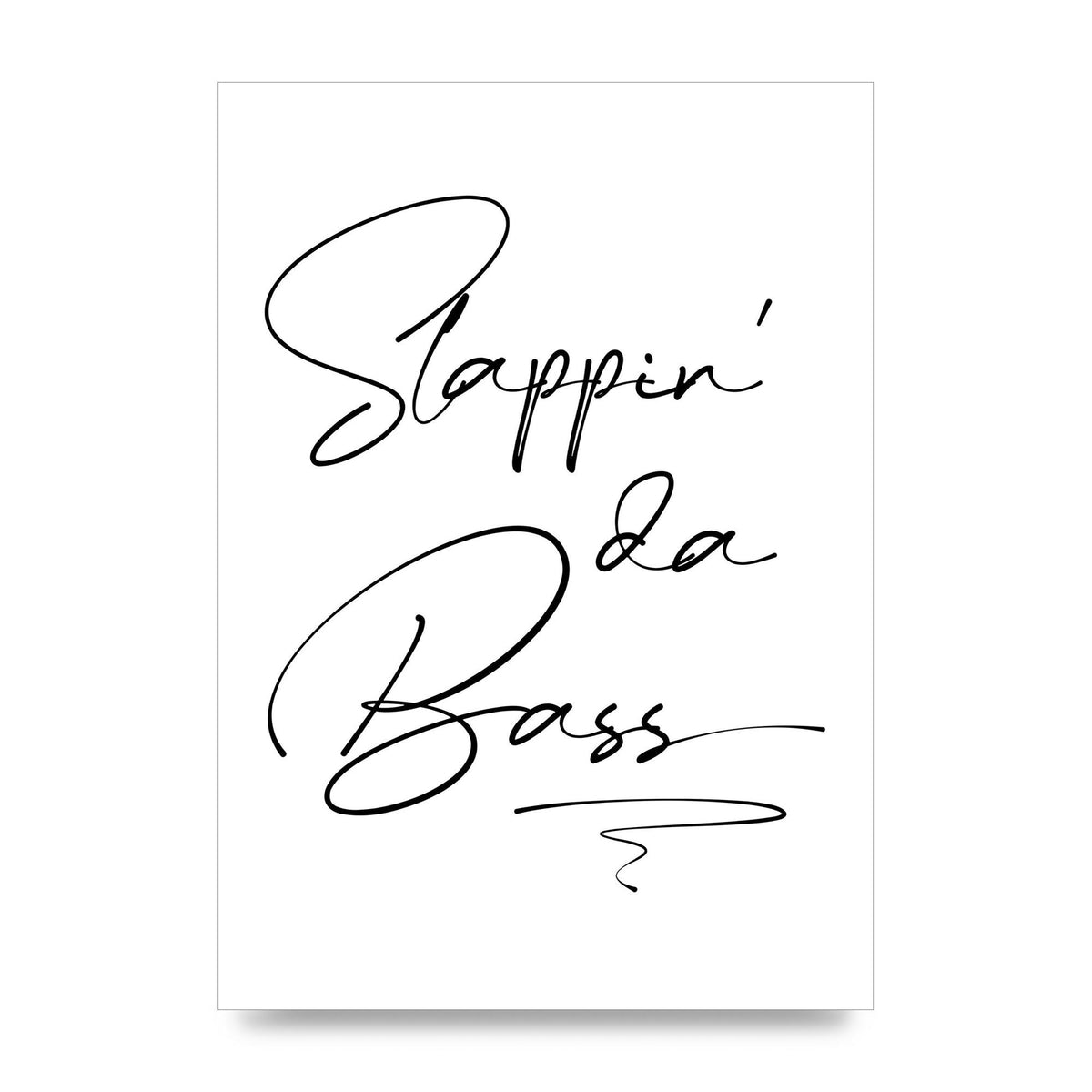 Slappin Da Bass" Printed Poster - unframed print