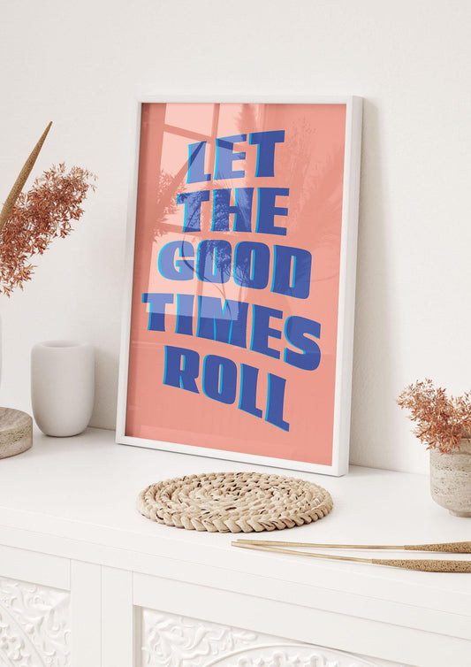Let The Good Times Roll" Art For The Home - hall 1