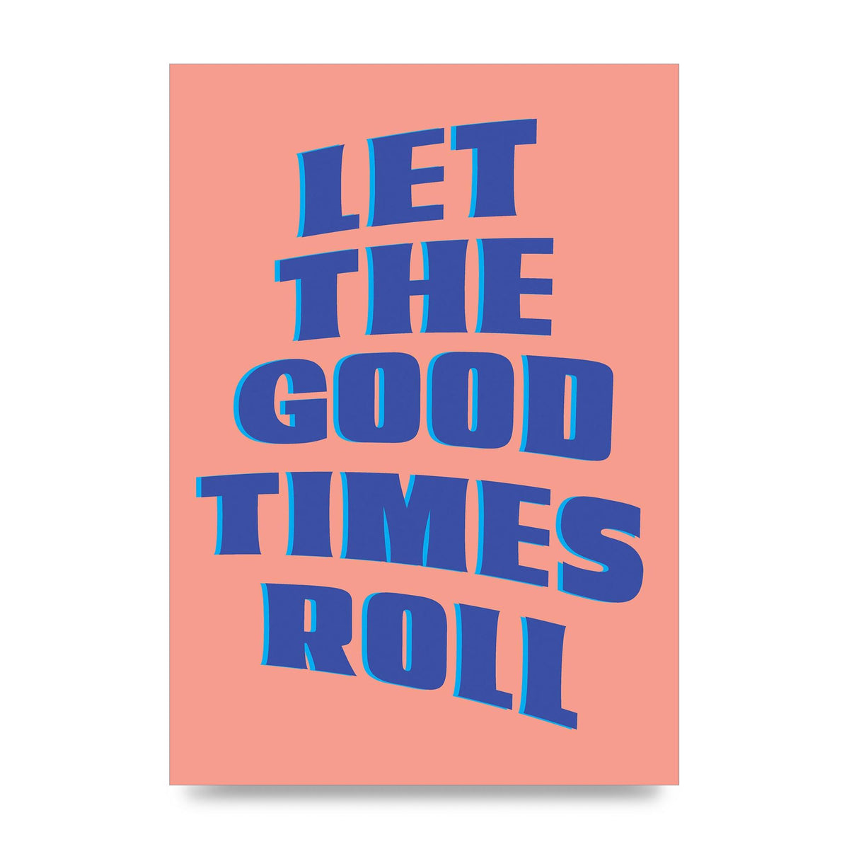Let The Good Times Roll" Art For The Home - unframed print