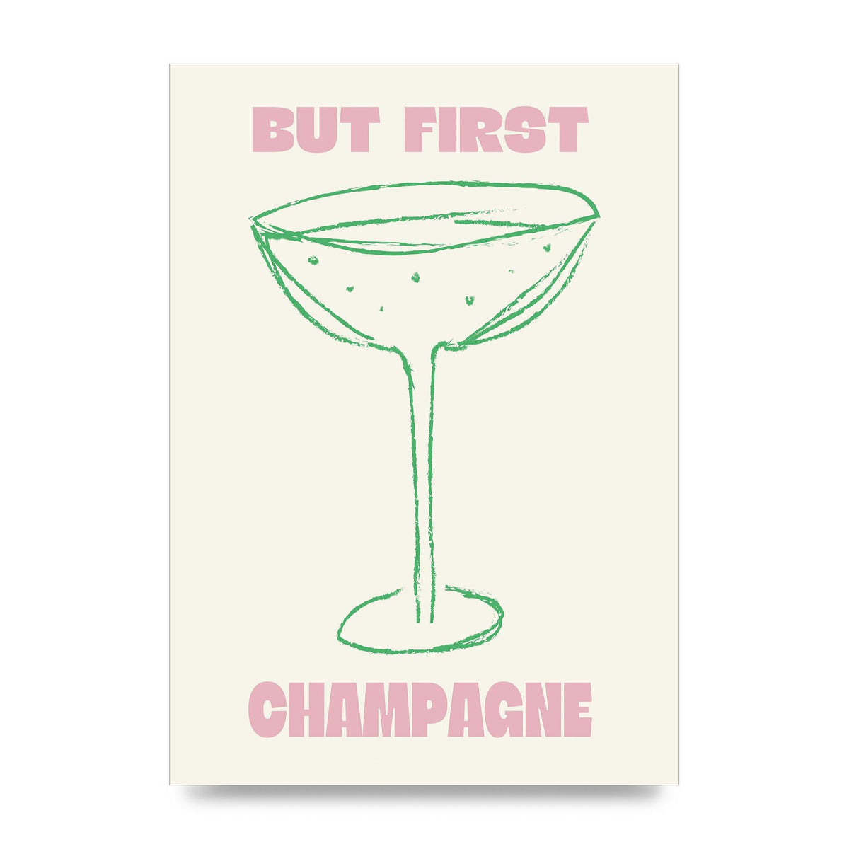 But First Champagne" Printed Poster - unframed print