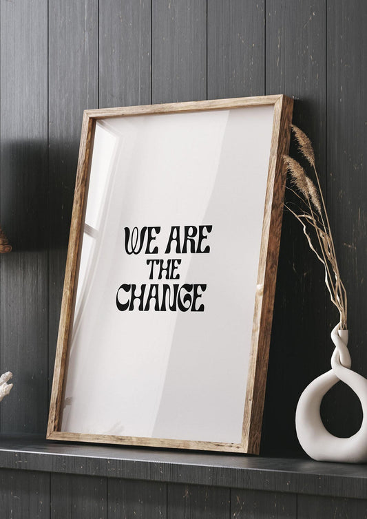 We Are The Change Quote" Art For The Home - living room 3