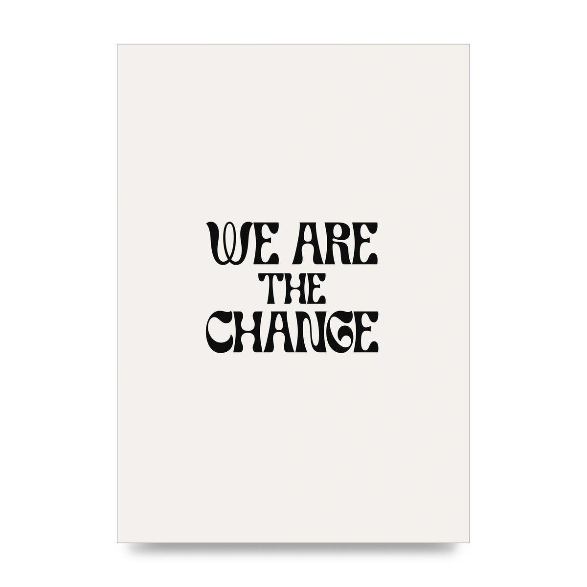 We Are The Change Quote" Art For The Home - unframed print