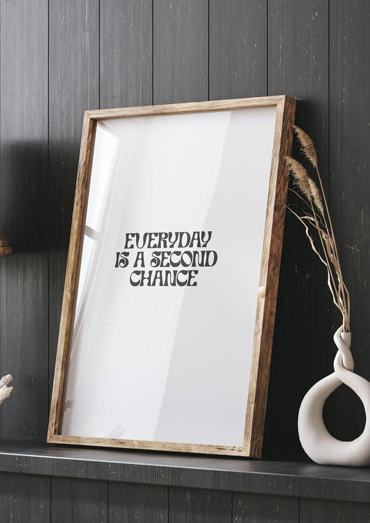 Everyday Is A Second Chance Inspirational Quote" Art For The Home - living room 3