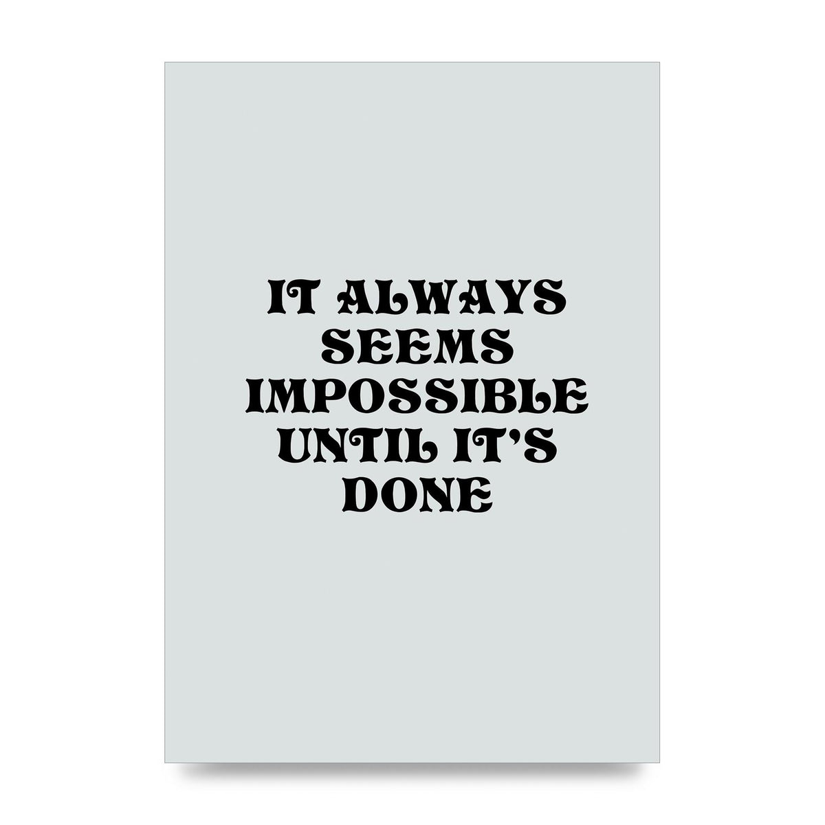 Until Its Done Inspirational Grey Quote" Wall Art - unframed print