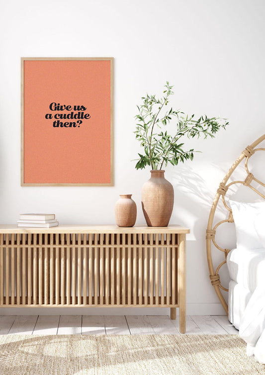 Give Us A Cuddle Peach" Printed Poster - bedroom 3