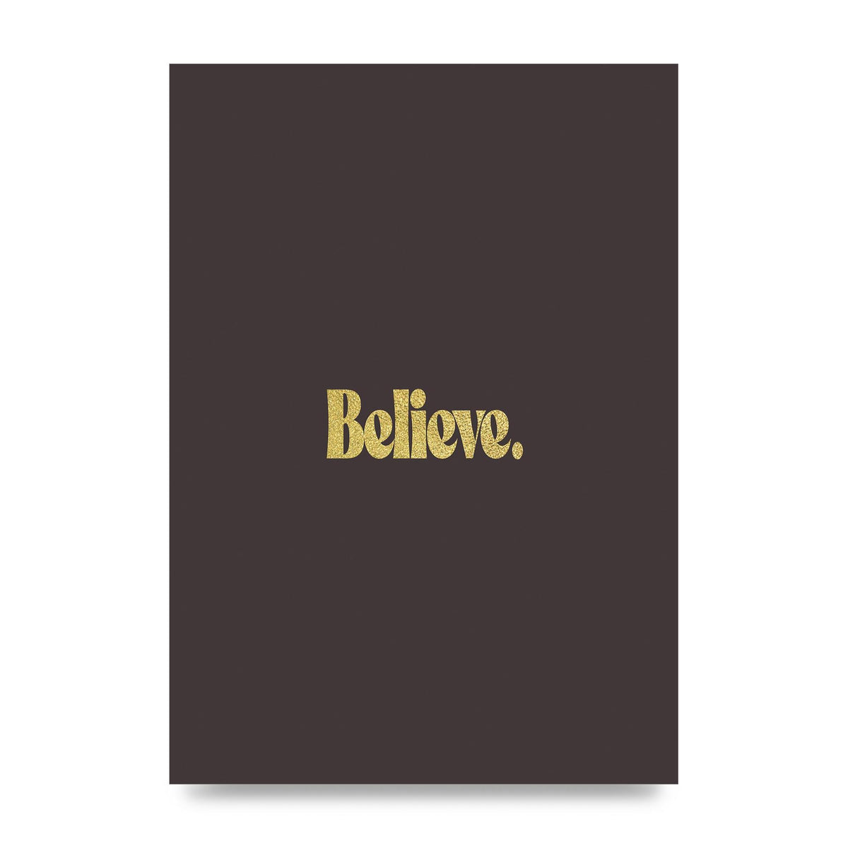 Gold Inspirational Quote Believe" Art For The Home - unframed print