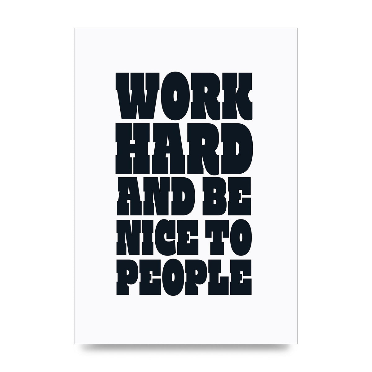 Work Hard And Be Nice To People Quote" Art For The Home - unframed print