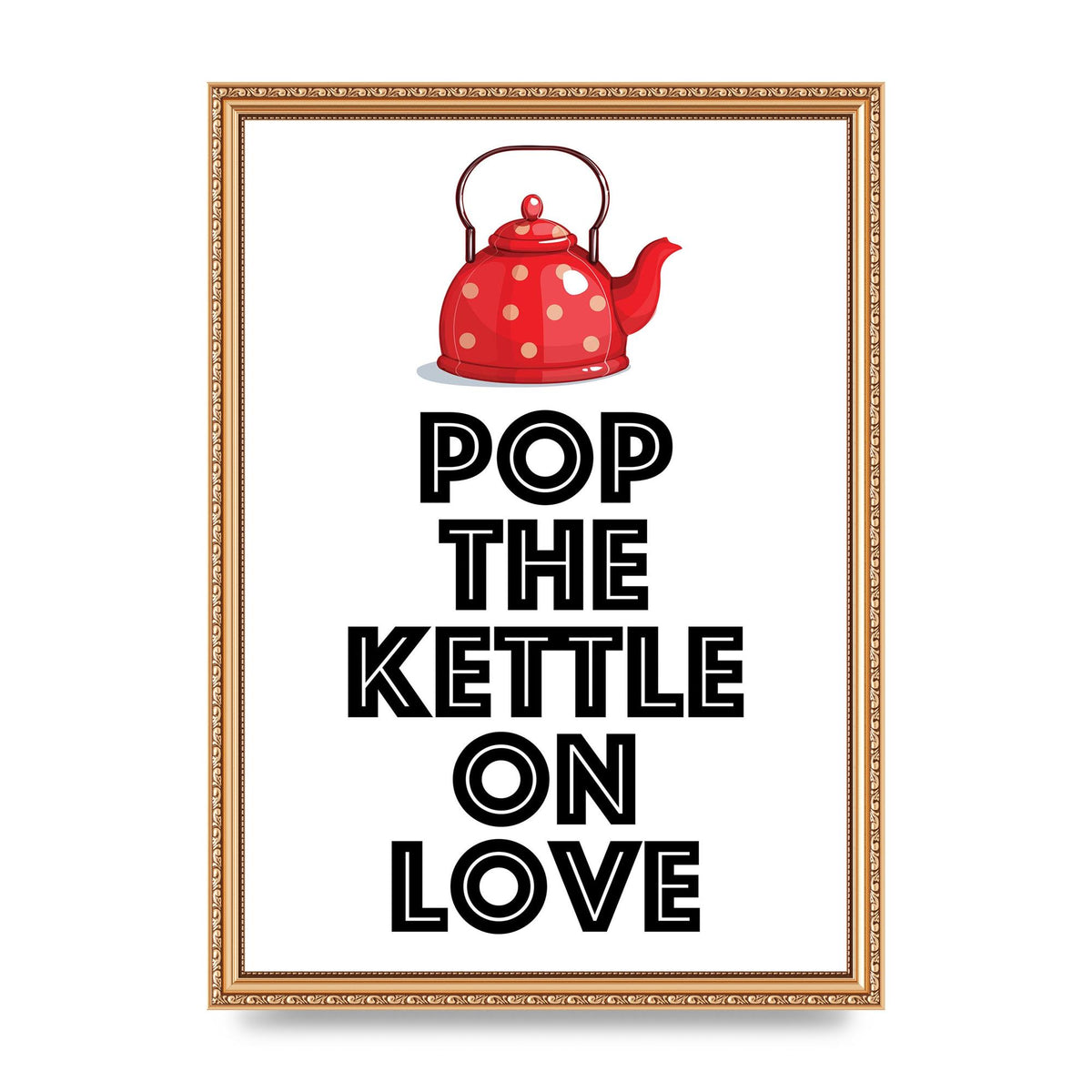 Pop The Kettle On Love - A3 framed
