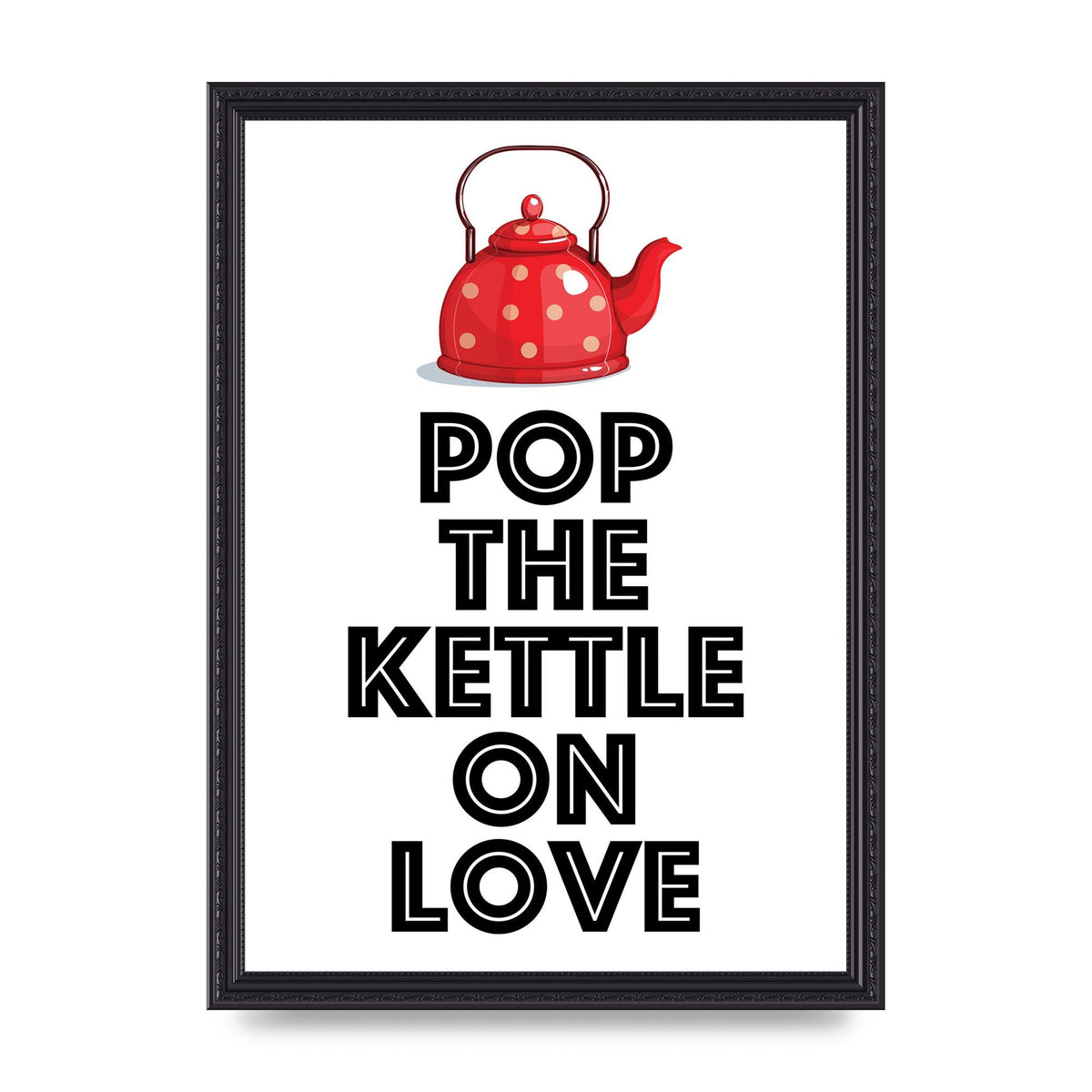 Pop The Kettle On Love - A3 framed