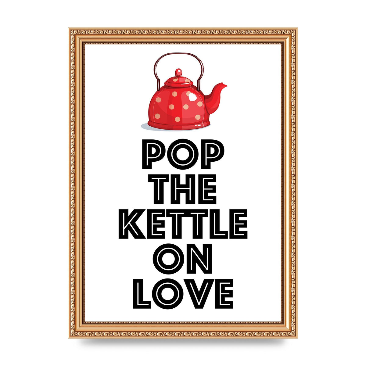 Pop The Kettle On Love - A4 framed