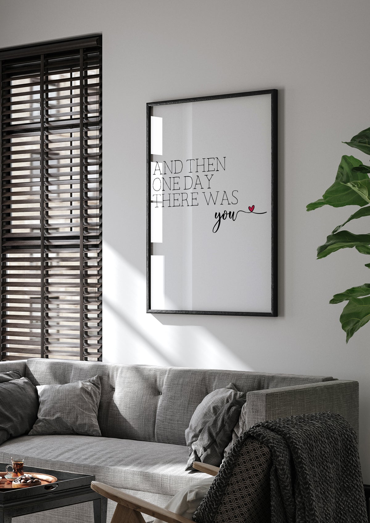 And Then One Day There Was You Print