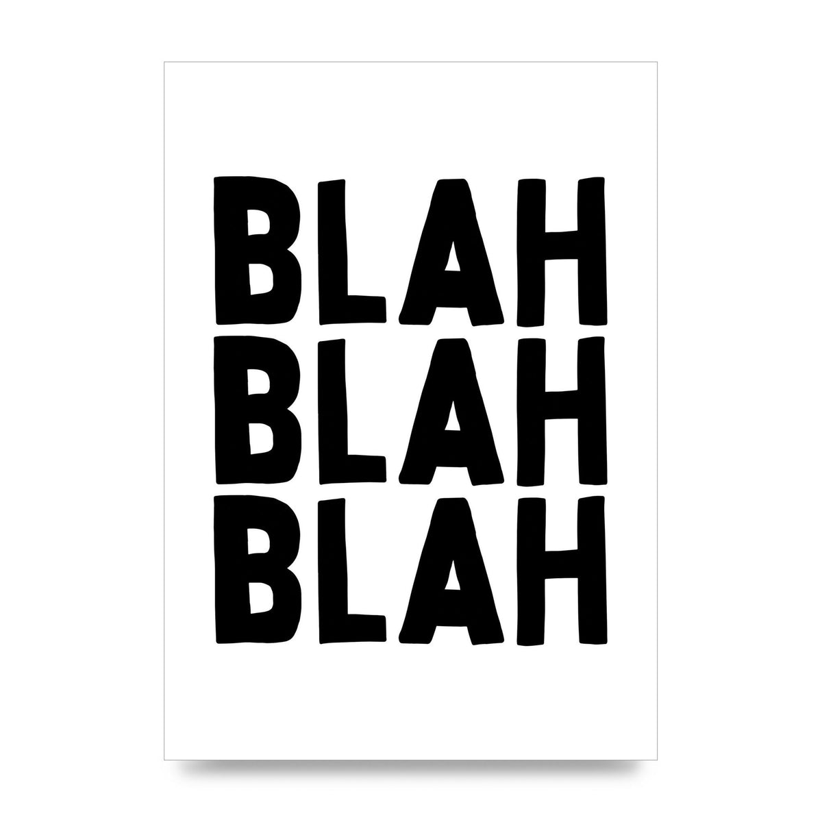 Blah Blah Blah" Printed Poster - unframed print