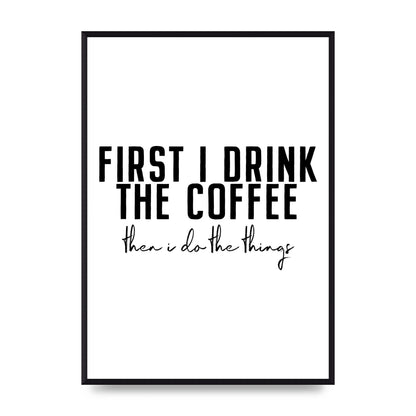 First I Drink The Coffee" Art for the home - A2 framed