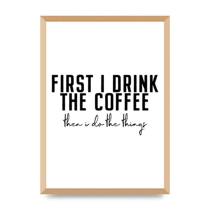 First I Drink The Coffee" Art for the home - A2 framed