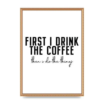 First I Drink The Coffee" Art for the home - A2 framed