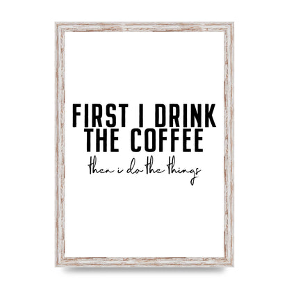 First I Drink The Coffee" Art for the home - A3 framed