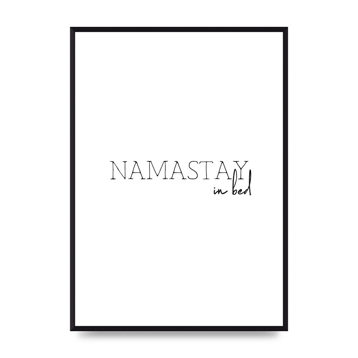 Namastay In Bed" Art for the home - A2 framed