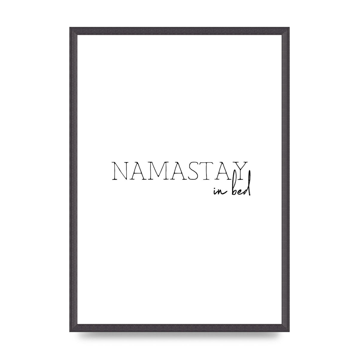 Namastay In Bed" Art for the home - A2 framed