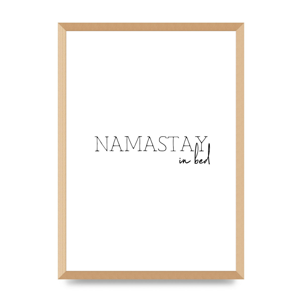 Namastay In Bed" Art for the home - A2 framed