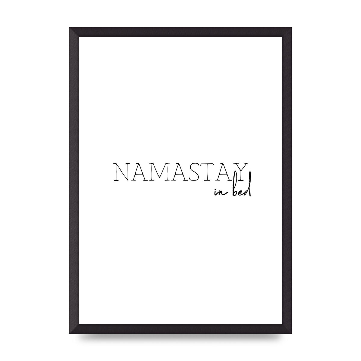Namastay In Bed" Art for the home - A2 framed