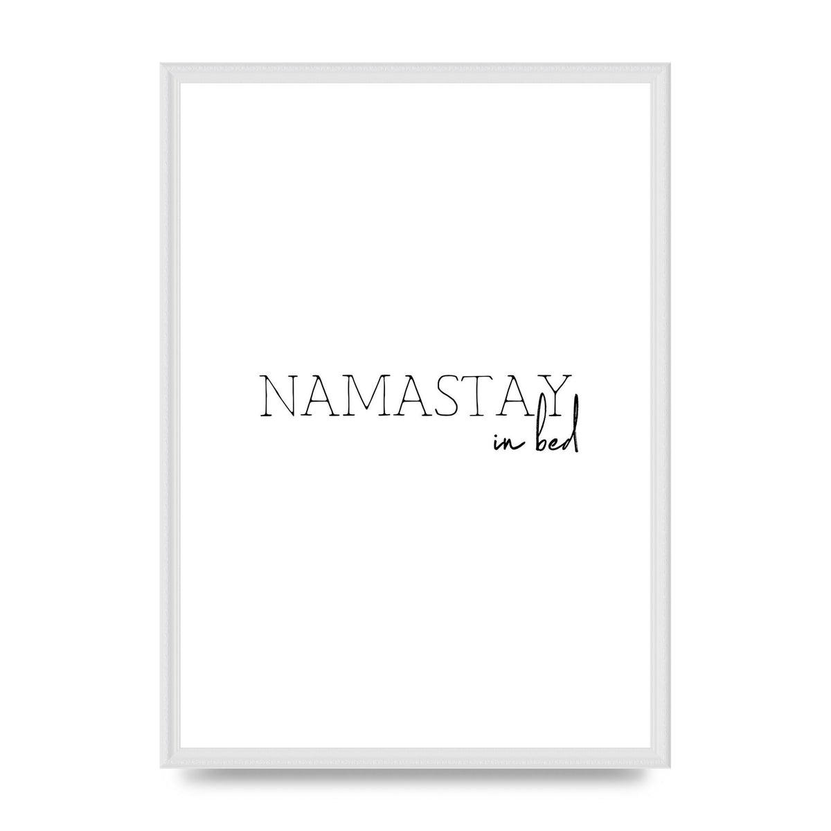 Namastay In Bed" Art for the home - A2 framed