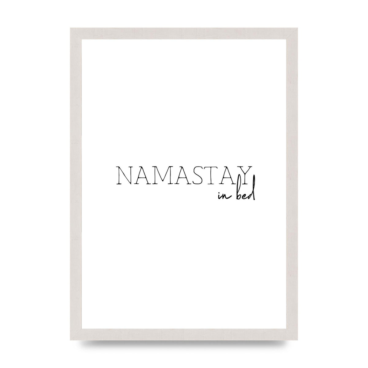 Namastay In Bed" Art for the home - A3 framed