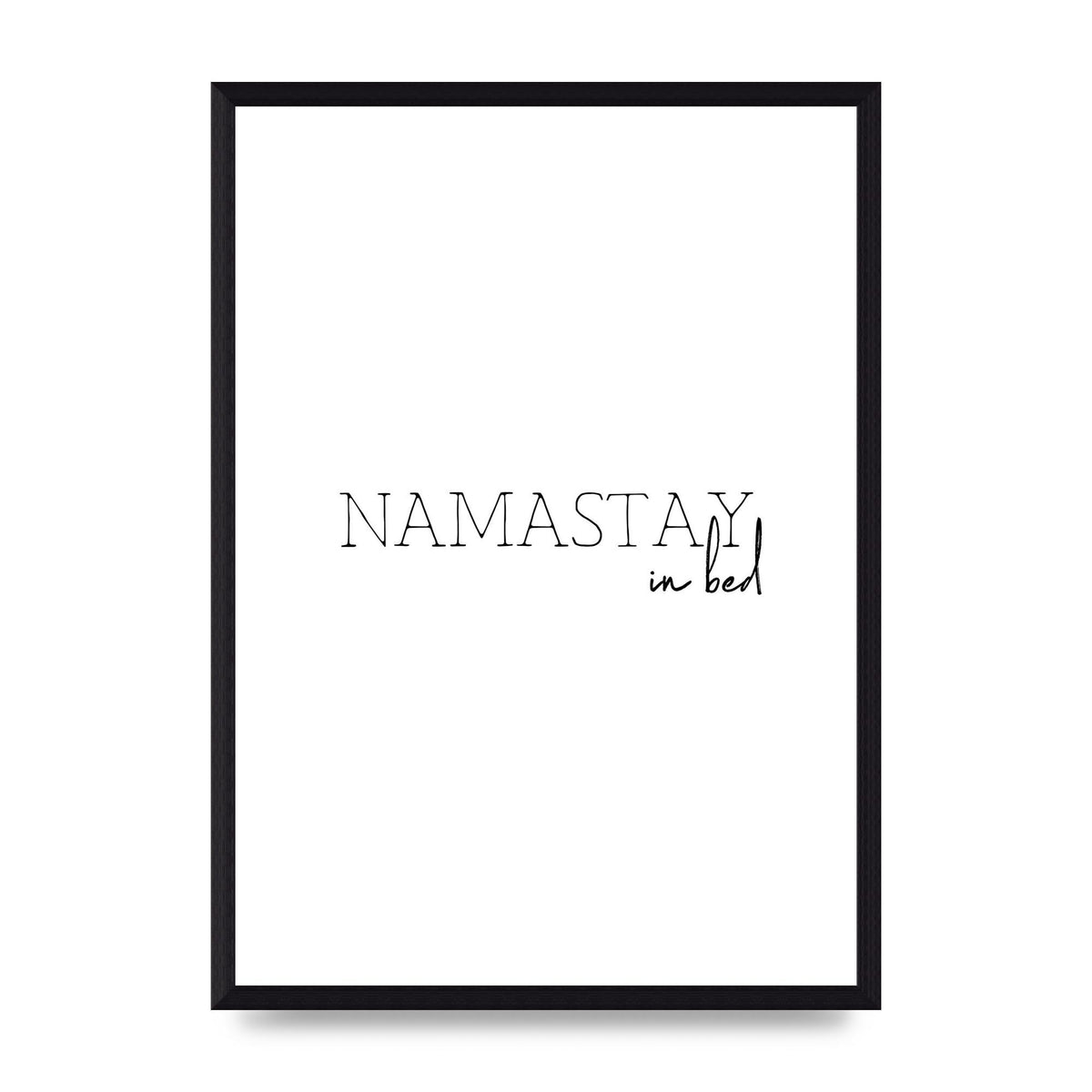 Namastay In Bed" Art for the home - A3 framed
