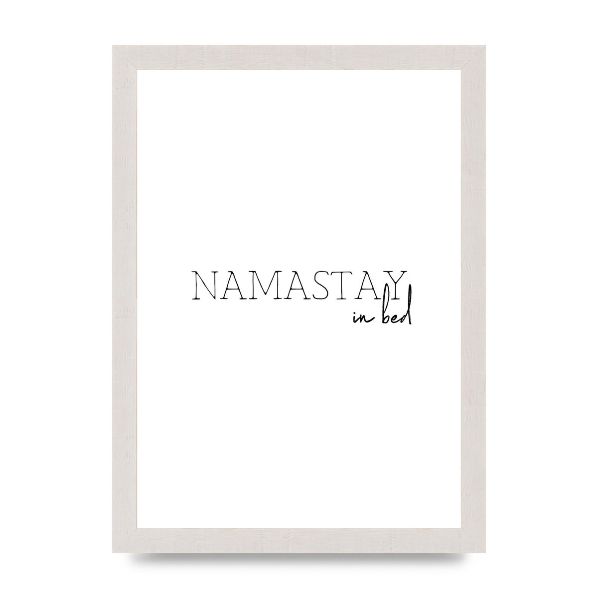Namastay In Bed" Art for the home - A4 framed