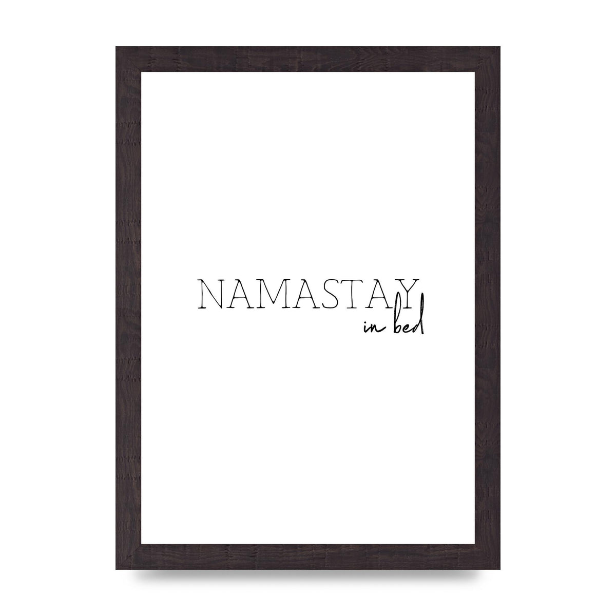 Namastay In Bed" Art for the home - A4 framed