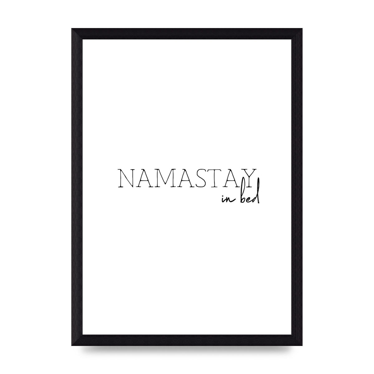 Namastay In Bed" Art for the home - A4 framed