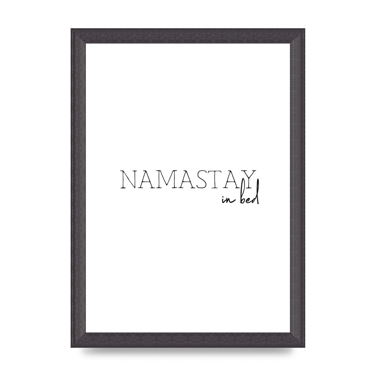 Namastay In Bed" Art for the home - A4 framed