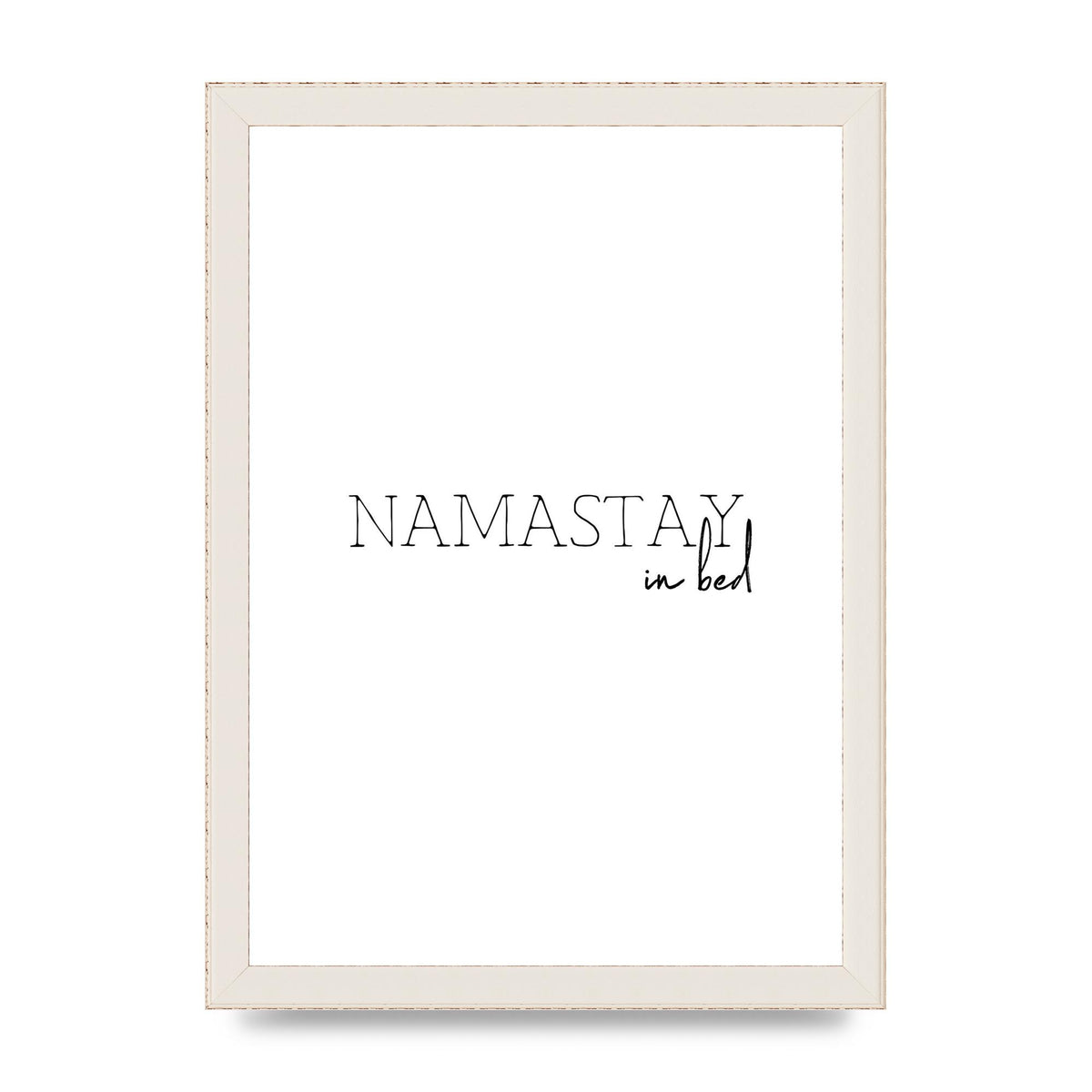Namastay In Bed" Art for the home - A4 framed