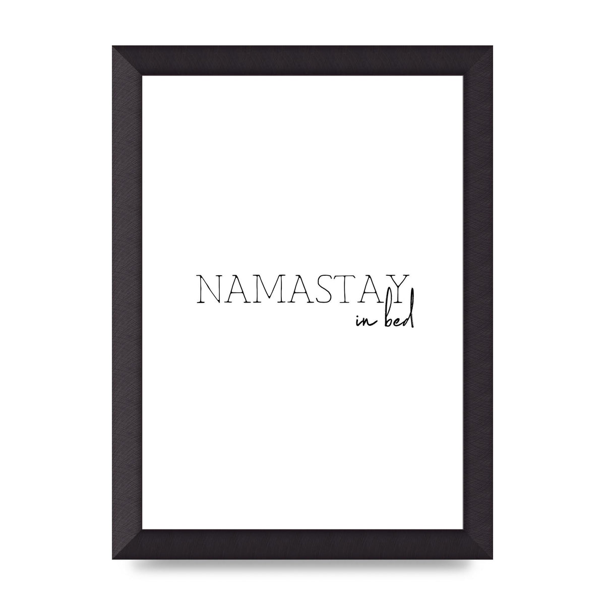Namastay In Bed" Art for the home - A4 framed