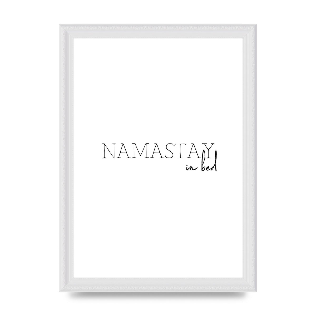 Namastay In Bed" Art for the home - A4 framed