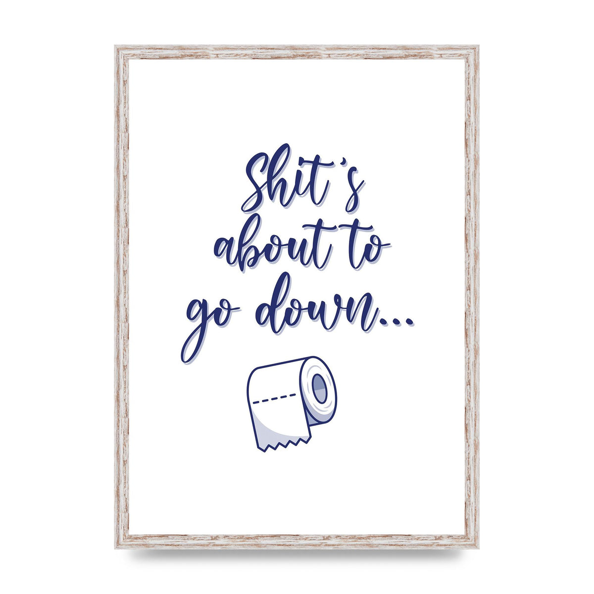 Shit Is About To" Wall Art - A2 framed