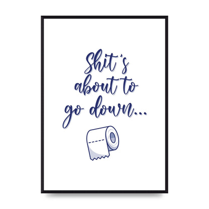 Shit Is About To" Wall Art - A2 framed