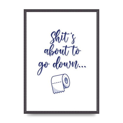 Shit Is About To" Wall Art - A2 framed