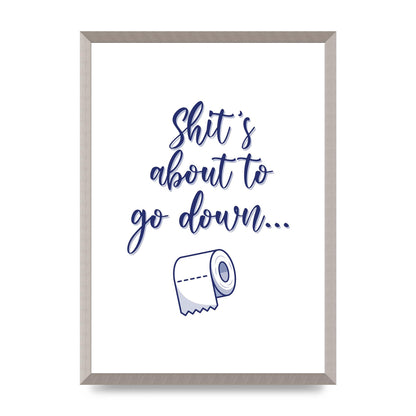 Shit Is About To" Wall Art - A2 framed