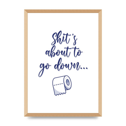 Shit Is About To" Wall Art - A2 framed