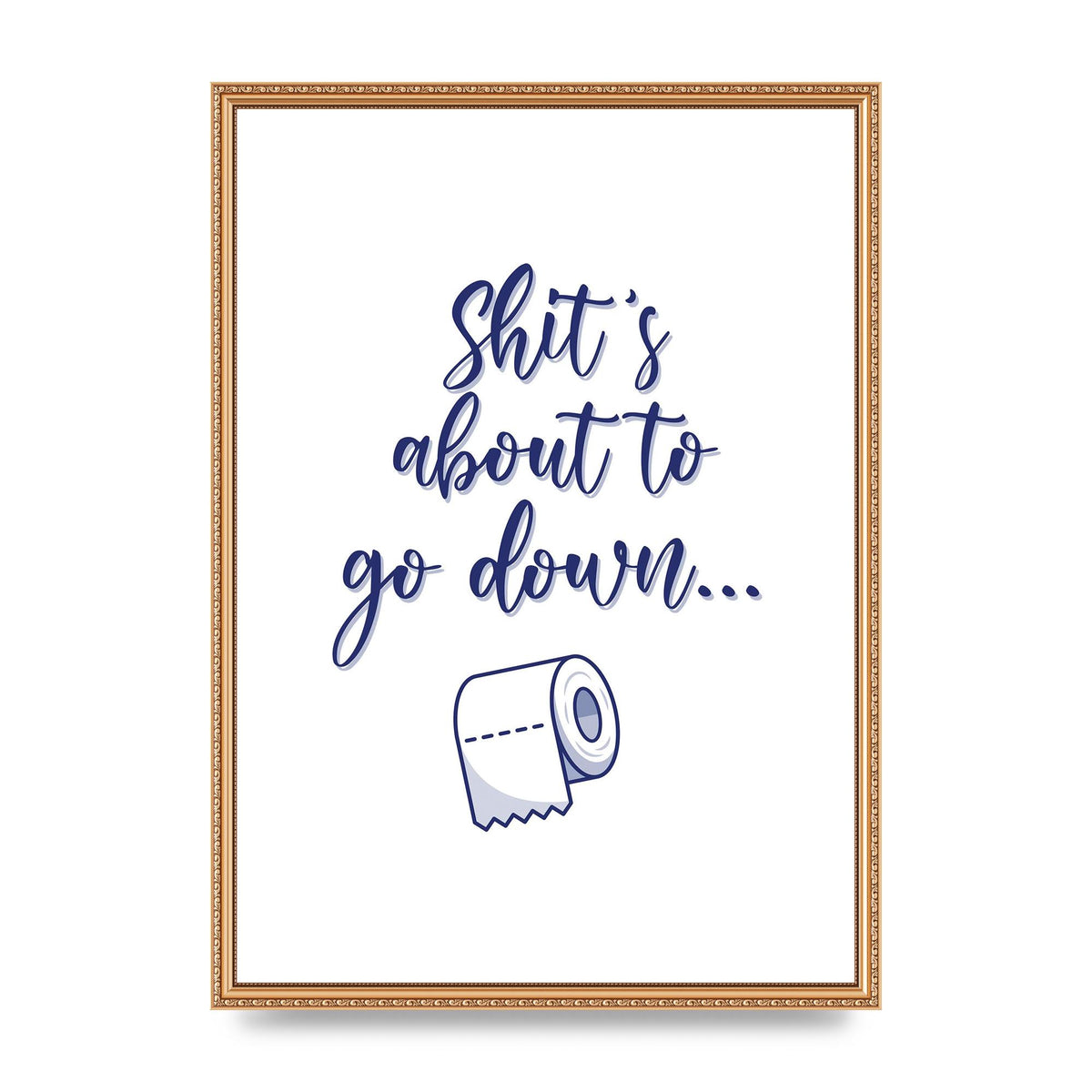 Shit Is About To" Wall Art - A2 framed