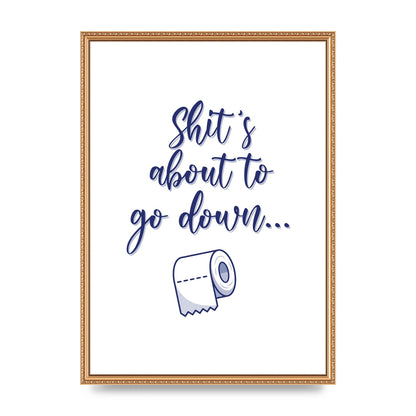 Shit Is About To" Wall Art - A2 framed