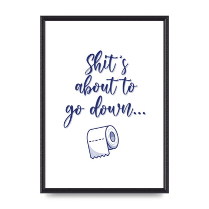 Shit Is About To" Wall Art - A2 framed