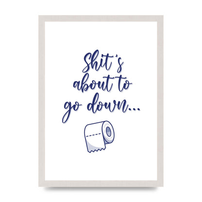 Shit Is About To" Wall Art - A3 framed
