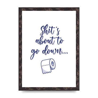 Shit Is About To" Wall Art - A3 framed