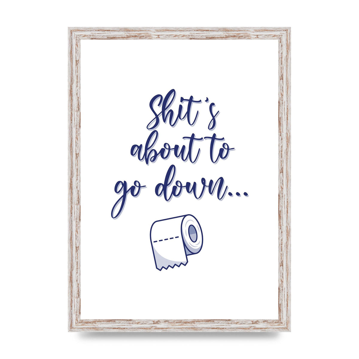 Shit Is About To" Wall Art - A3 framed