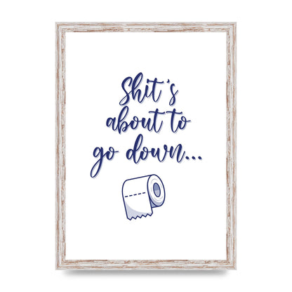 Shit Is About To" Wall Art - A3 framed