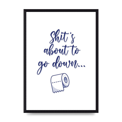 Shit Is About To" Wall Art - A3 framed