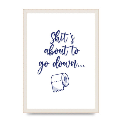 Shit Is About To" Wall Art - A3 framed