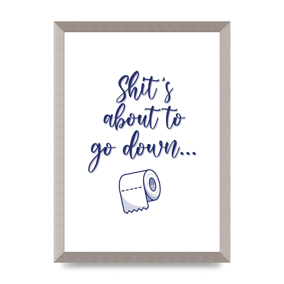 Shit Is About To" Wall Art - A3 framed